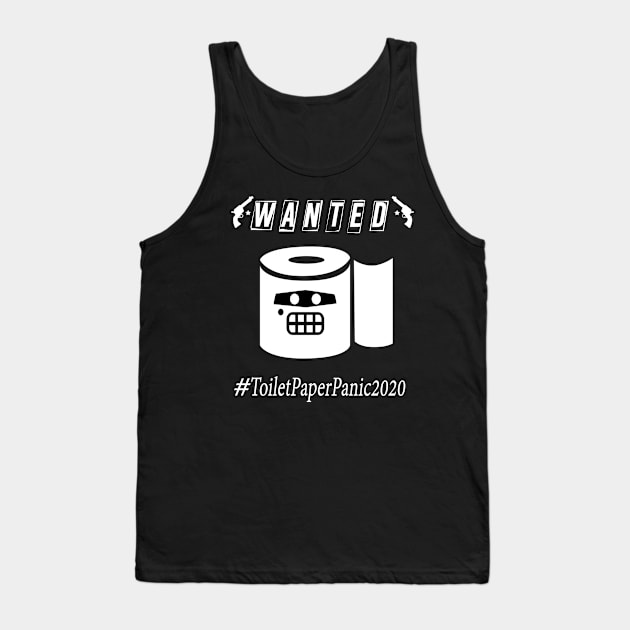 Most Wanted Toilet Paper Panic 2020 T Shirt Tank Top by Trendy_Designs